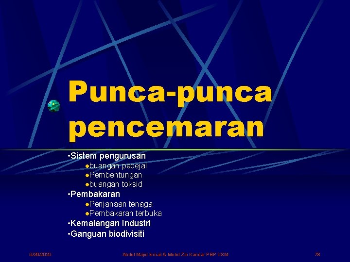 Punca-punca pencemaran • Sistem pengurusan lbuangan pepejal l. Pembentungan lbuangan toksid • Pembakaran l.