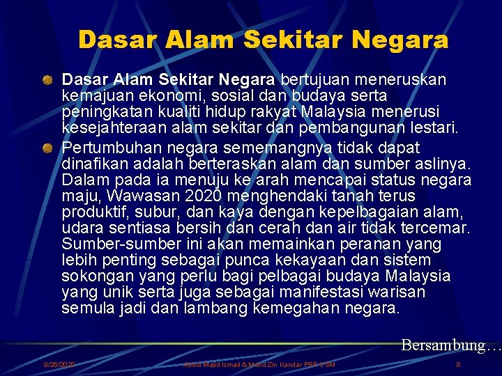  Dasar Alam Sekitar Negara bertujuan meneruskan kemajuan ekonomi, sosial dan budaya serta peningkatan