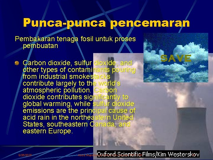 Punca-punca pencemaran Pembakaran tenaga fosil untuk proses pembuatan Carbon dioxide, sulfur dioxide, and other