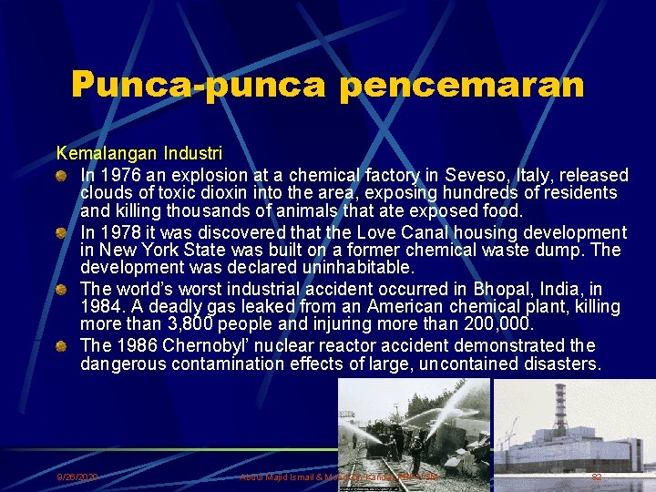 Punca-punca pencemaran Kemalangan Industri In 1976 an explosion at a chemical factory in Seveso,