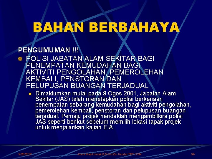 BAHAN BERBAHAYA PENGUMUMAN !!! POLISI JABATAN ALAM SEKITAR BAGI PENEMPATAN KEMUDAHAN BAGI AKTIVITI PENGOLAHAN,