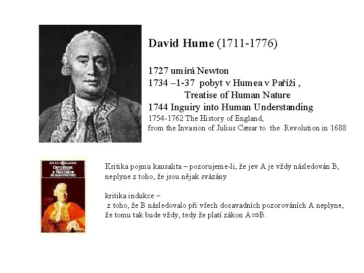 David Hume (1711 1776) 1727 umírá Newton 1734 – 1 37 pobyt v Humea