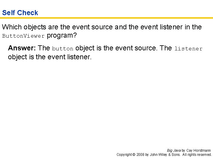 Self Check Which objects are the event source and the event listener in the