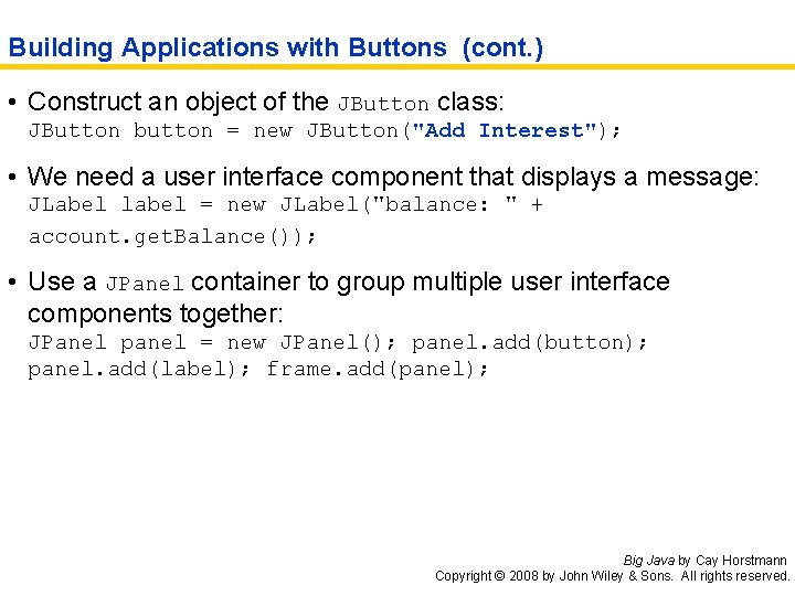 Building Applications with Buttons (cont. ) • Construct an object of the JButton class: