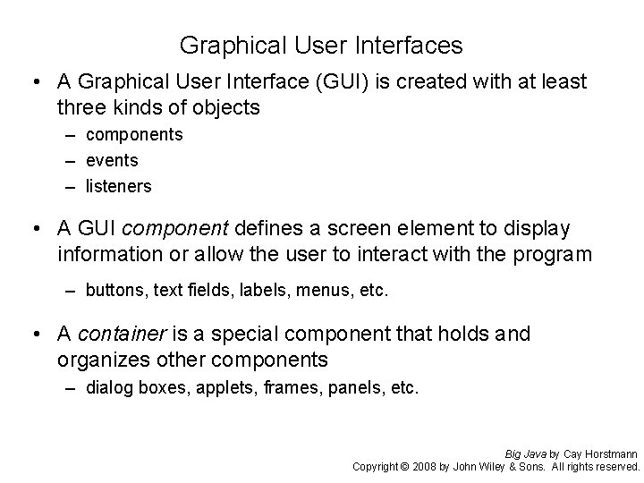 Graphical User Interfaces • A Graphical User Interface (GUI) is created with at least