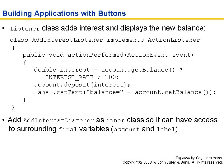 Building Applications with Buttons • Listener class adds interest and displays the new balance: