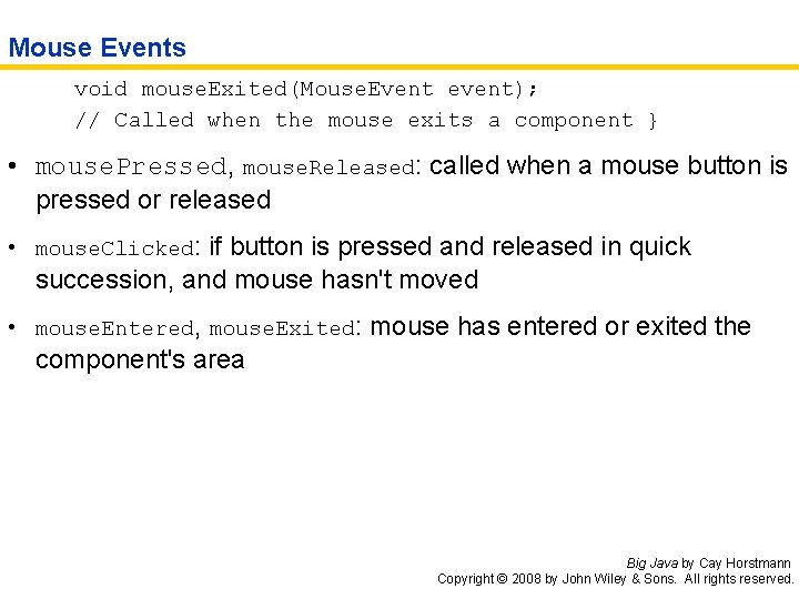 Mouse Events void mouse. Exited(Mouse. Event event); // Called when the mouse exits a