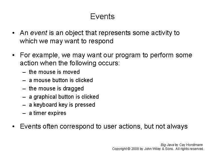 Events • An event is an object that represents some activity to which we