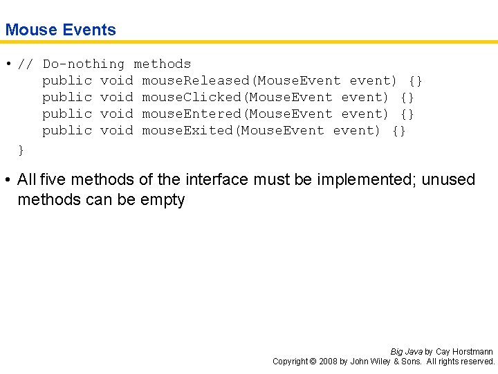 Mouse Events • // Do-nothing methods public void mouse. Released(Mouse. Event event) {} public