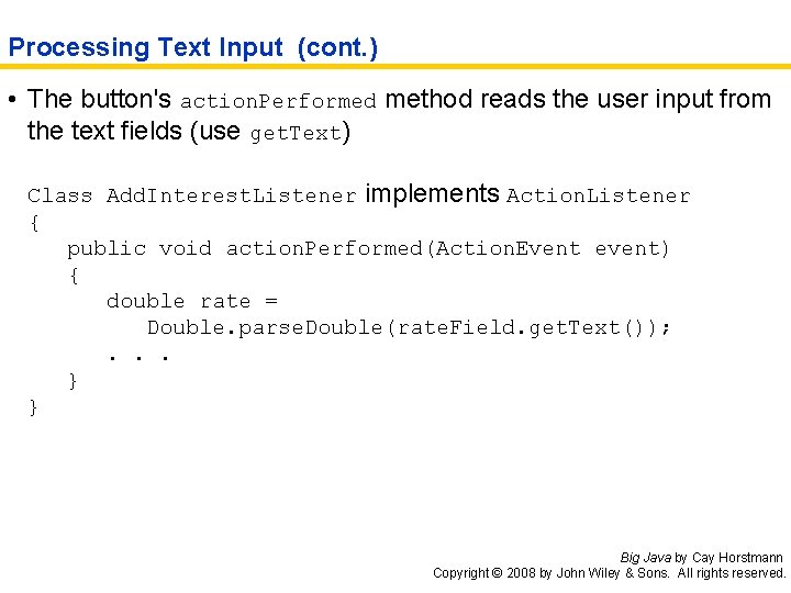 Processing Text Input (cont. ) • The button's action. Performed method reads the user