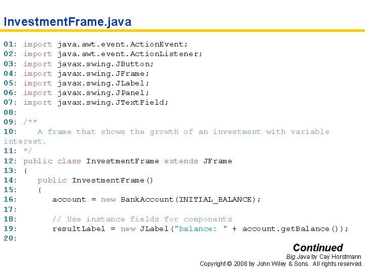 Investment. Frame. java 01: import java. awt. event. Action. Event; 02: import java. awt.