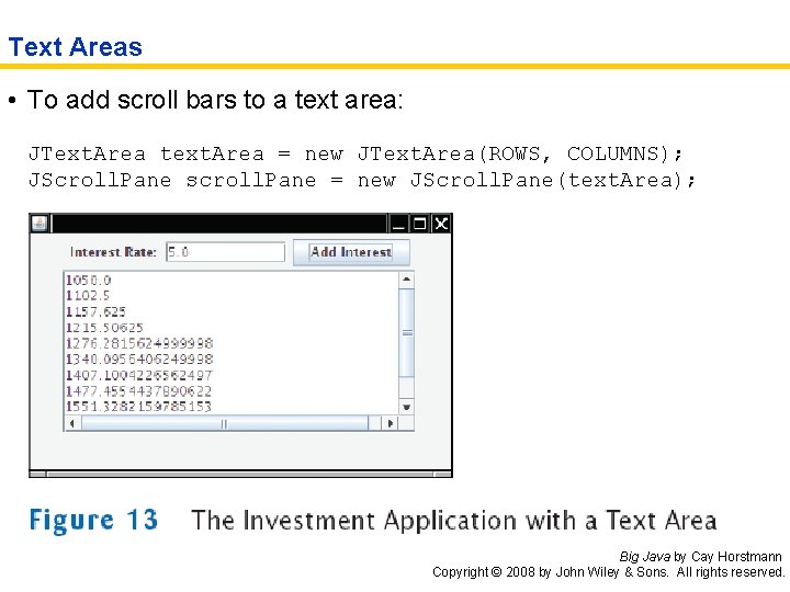 Text Areas • To add scroll bars to a text area: JText. Area text.