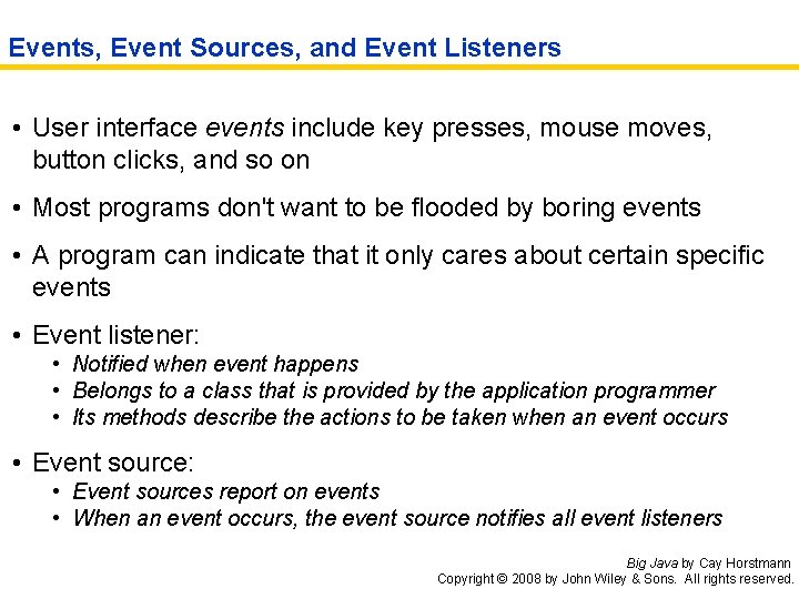 Events, Event Sources, and Event Listeners • User interface events include key presses, mouse