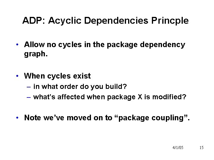 ADP: Acyclic Dependencies Princple • Allow no cycles in the package dependency graph. •