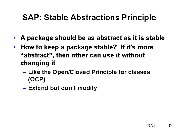 SAP: Stable Abstractions Principle • A package should be as abstract as it is