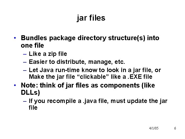 jar files • Bundles package directory structure(s) into one file – Like a zip