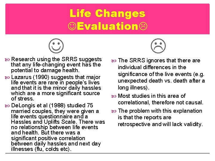 Life Changes Evaluation Research using the SRRS suggests that any life-changing event has the