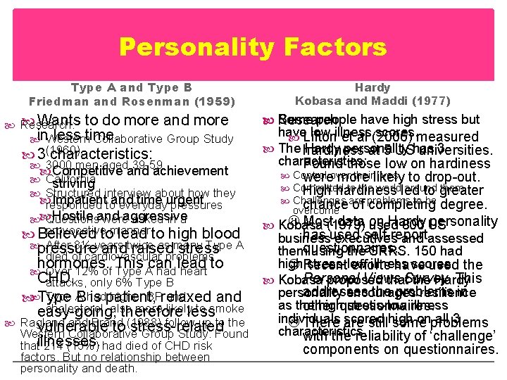 Personality Factors Type A and Type B Friedman and Rosenman (1959) Wants to do