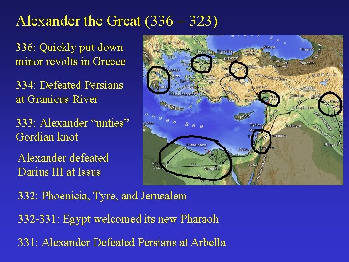Alexander the Great (336 – 323) 336: Quickly put down minor revolts in Greece