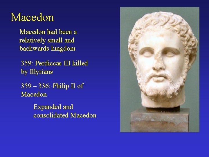 Macedon had been a relatively small and backwards kingdom 359: Perdiccas III killed by