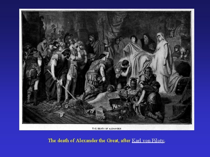 The death of Alexander the Great, after Karl von Piloty. 