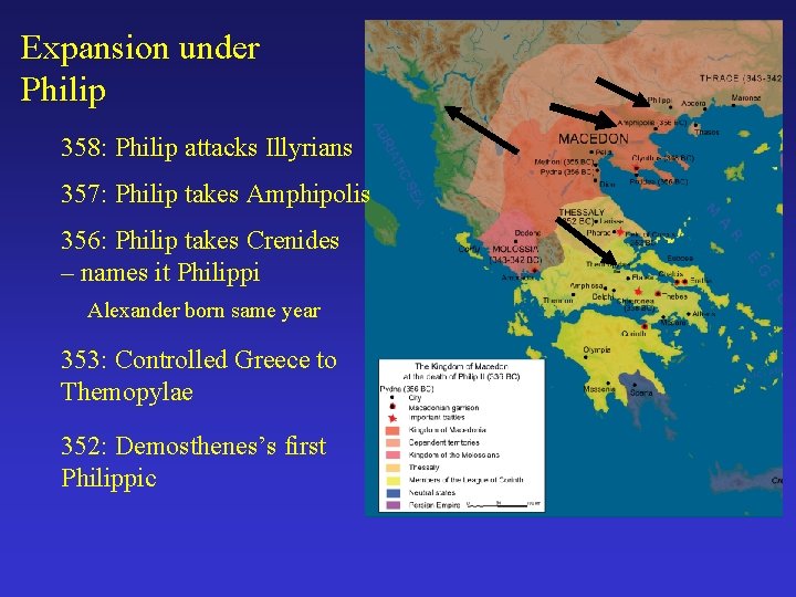 Expansion under Philip 358: Philip attacks Illyrians 357: Philip takes Amphipolis 356: Philip takes