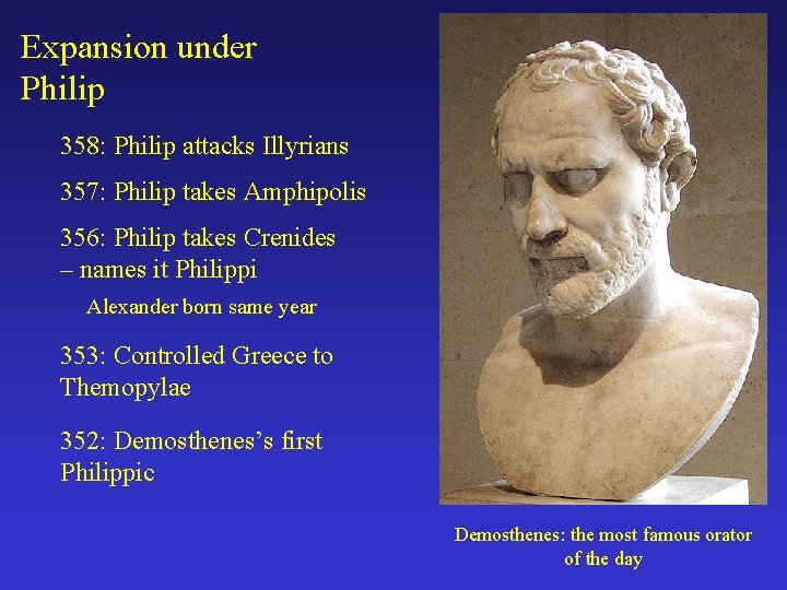 Expansion under Philip 358: Philip attacks Illyrians 357: Philip takes Amphipolis 356: Philip takes