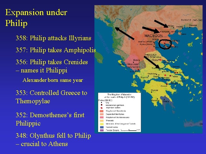 Expansion under Philip 358: Philip attacks Illyrians 357: Philip takes Amphipolis 356: Philip takes