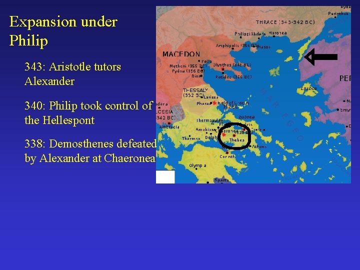 Expansion under Philip 343: Aristotle tutors Alexander 340: Philip took control of the Hellespont