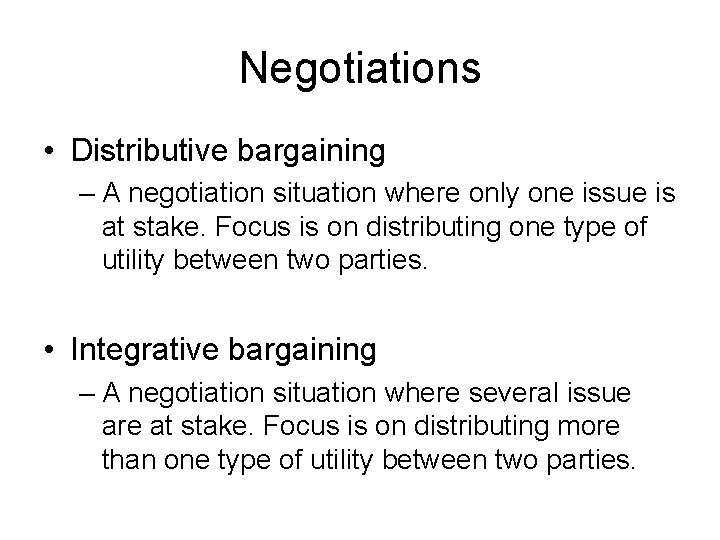 Negotiations • Distributive bargaining – A negotiation situation where only one issue is at