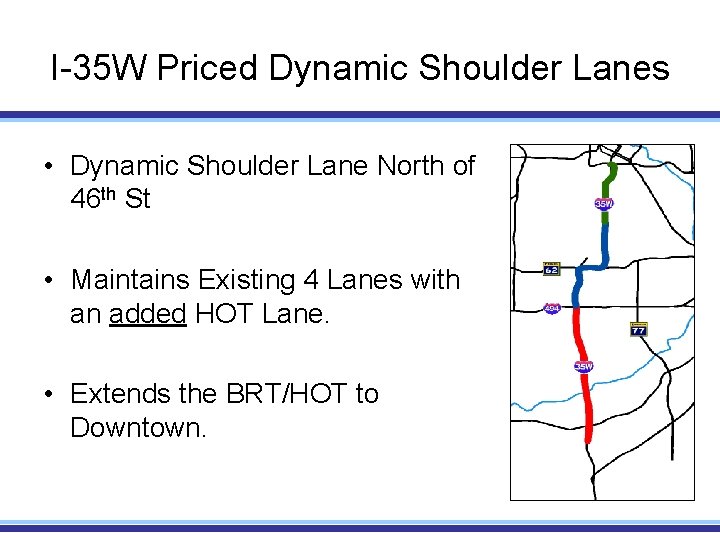 I-35 W Priced Dynamic Shoulder Lanes • Dynamic Shoulder Lane North of 46 th