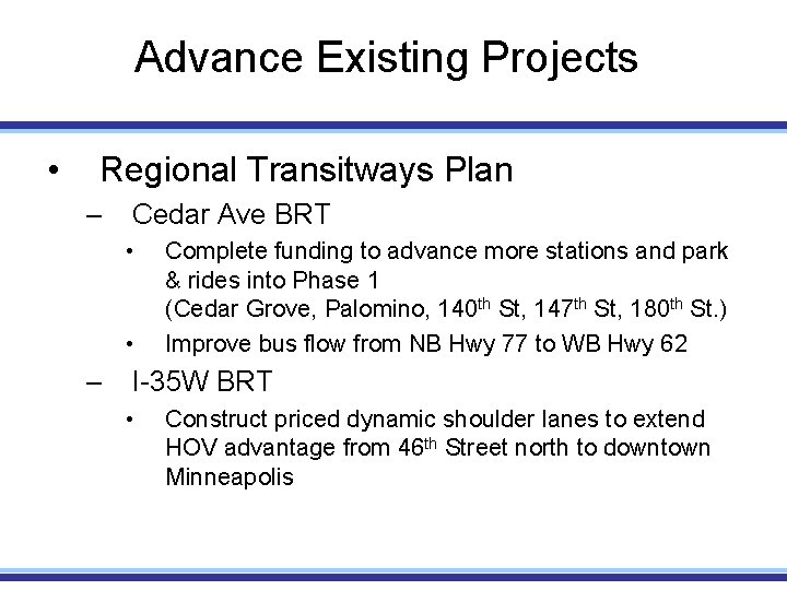 Advance Existing Projects • Regional Transitways Plan – Cedar Ave BRT • • –