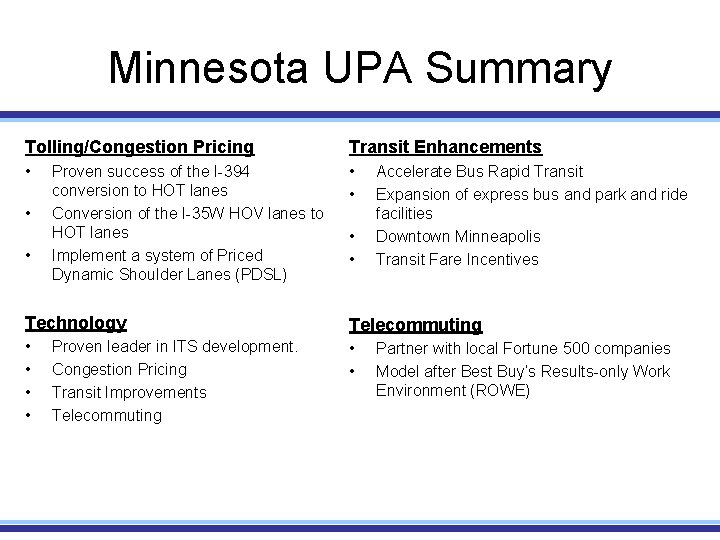 Minnesota UPA Summary Tolling/Congestion Pricing Transit Enhancements • • • Proven success of the