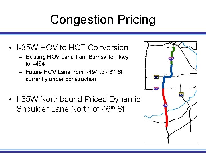 Congestion Pricing • I-35 W HOV to HOT Conversion – Existing HOV Lane from