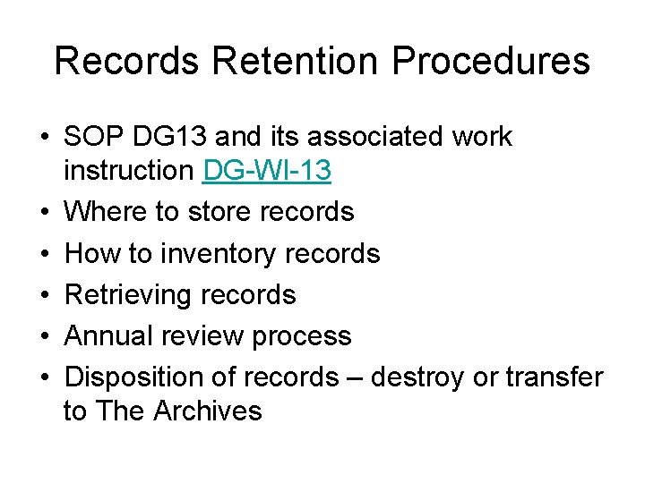 Records Retention Procedures • SOP DG 13 and its associated work instruction DG-WI-13 •