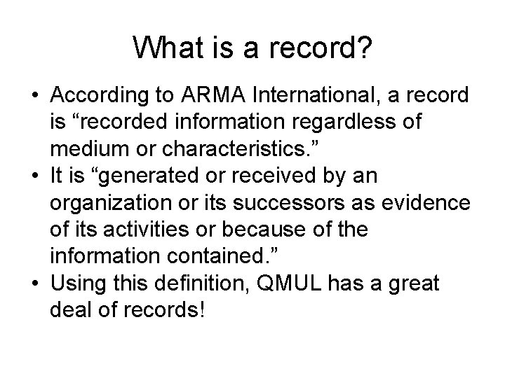 What is a record? • According to ARMA International, a record is “recorded information