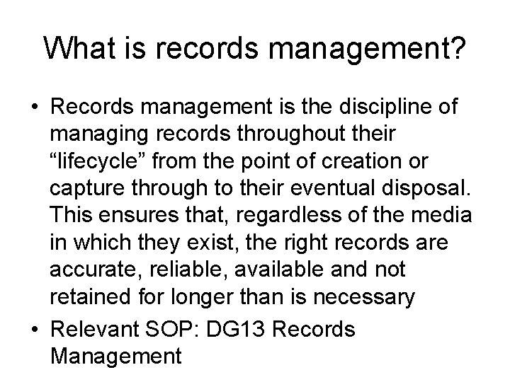 What is records management? • Records management is the discipline of managing records throughout