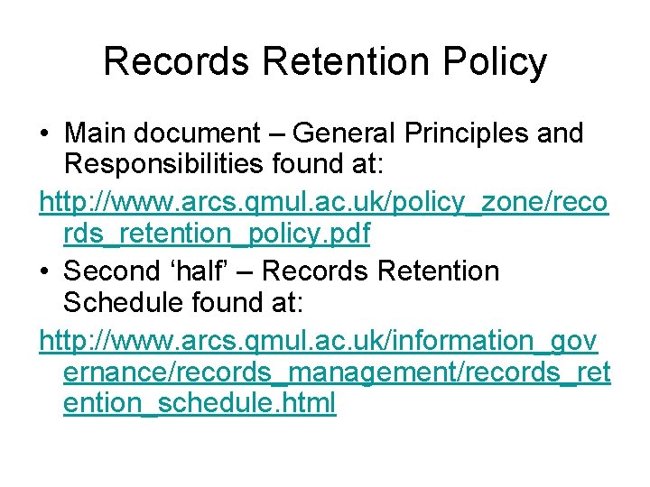 Records Retention Policy • Main document – General Principles and Responsibilities found at: http: