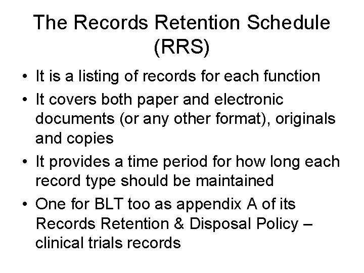 The Records Retention Schedule (RRS) • It is a listing of records for each