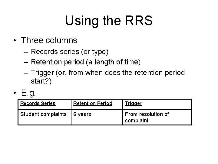 Using the RRS • Three columns – Records series (or type) – Retention period
