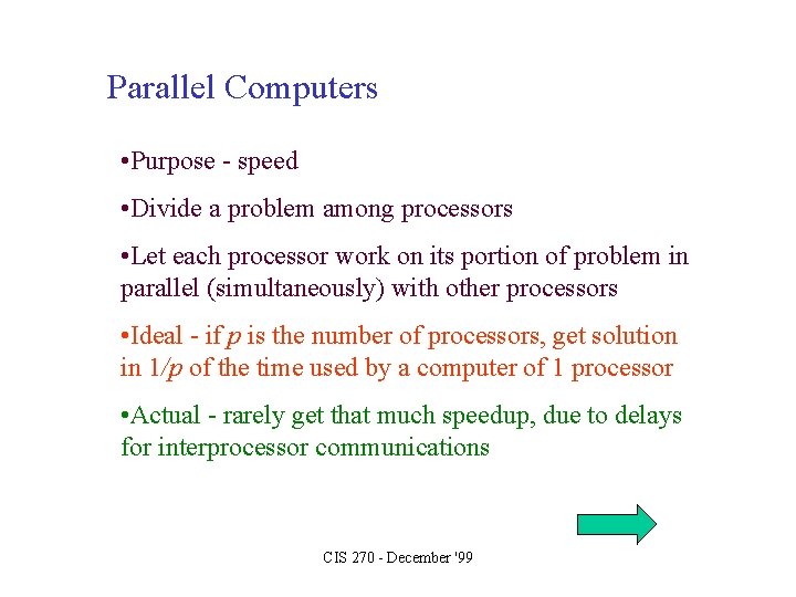 Parallel Computers • Purpose - speed • Divide a problem among processors • Let