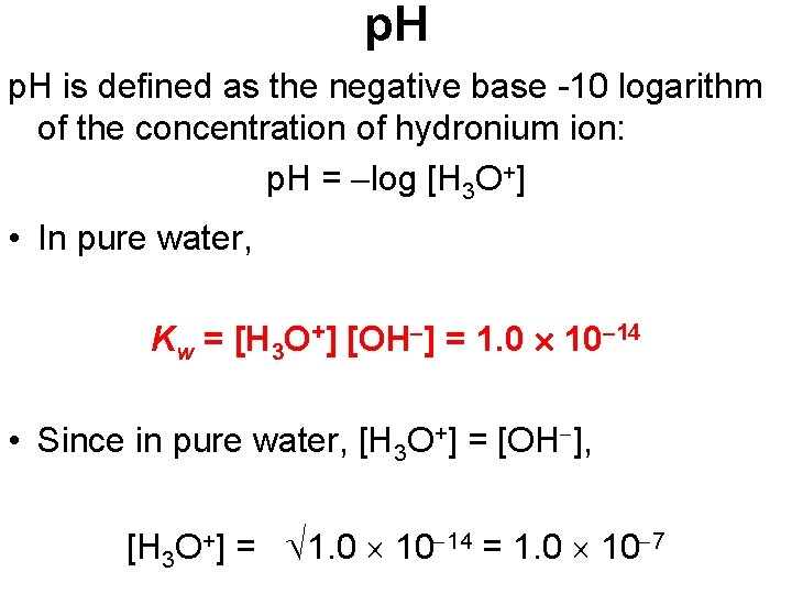 p. H is defined as the negative base -10 logarithm of the concentration of