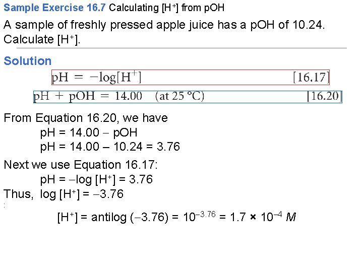 Sample Exercise 16. 7 Calculating [H+] from p. OH A sample of freshly pressed