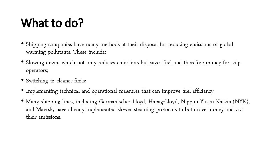 What to do? • Shipping companies have many methods at their disposal for reducing