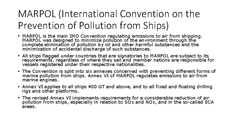 MARPOL (International Convention on the Prevention of Pollution from Ships) • MARPOL is the