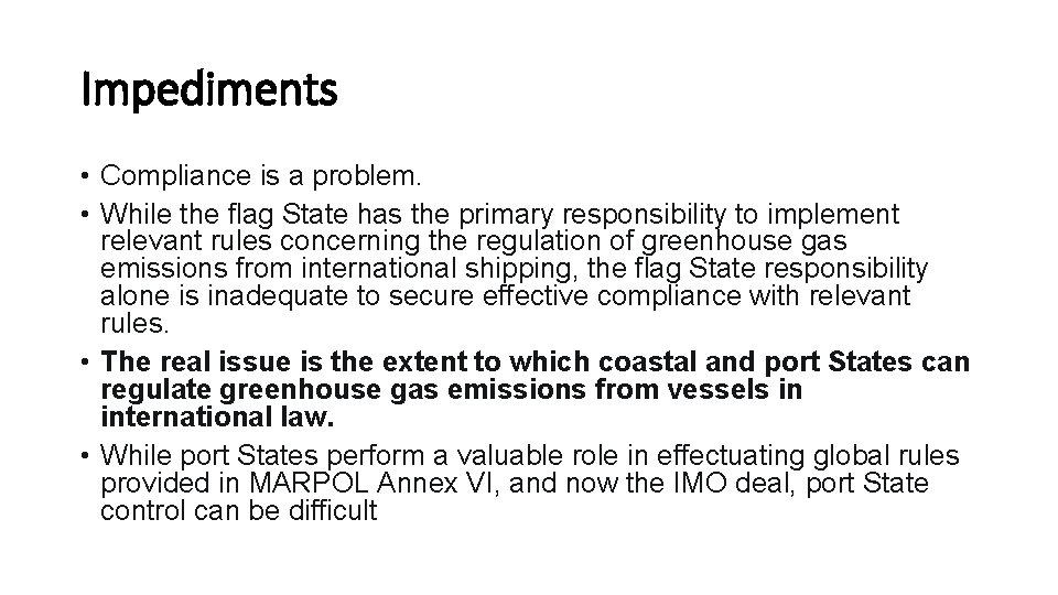 Impediments • Compliance is a problem. • While the flag State has the primary