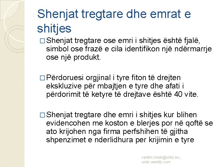 Shenjat tregtare dhe emrat e shitjes � Shenjat tregtare ose emri i shitjes është