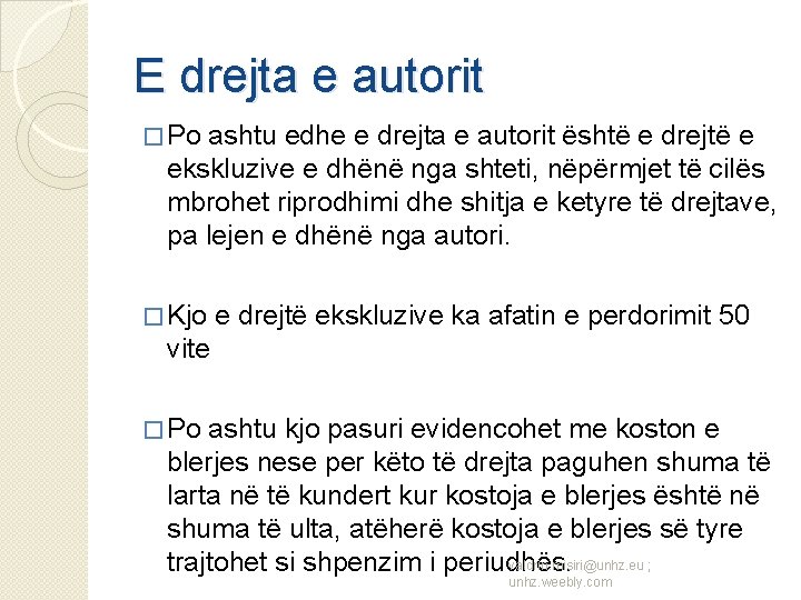 E drejta e autorit � Po ashtu edhe e drejta e autorit është e