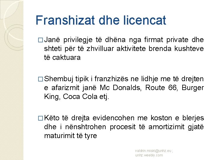 Franshizat dhe licencat � Janë privilegje të dhëna nga firmat private dhe shteti për