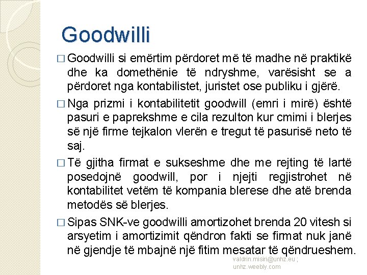 Goodwilli � Goodwilli si emërtim përdoret më të madhe në praktikë dhe ka domethënie